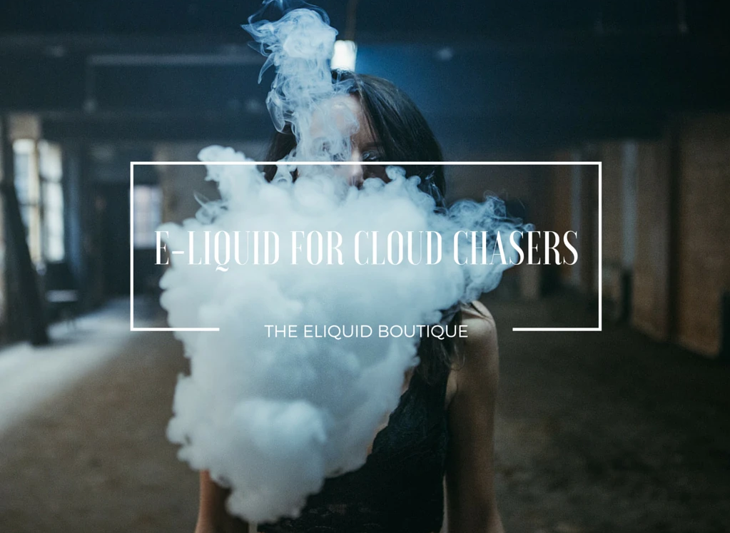 BEST PREMIUM E-LIQUID UK COLLECTION FOR LARGE CLOUDS, CLOUD CHASERS, DRIPPERS AND SUB OHMERS